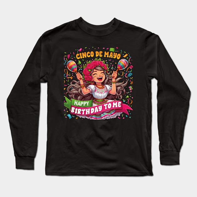 Happy Cinco De Mayo Birthday To Me Mexican Party Maracas Long Sleeve T-Shirt by JUST PINK